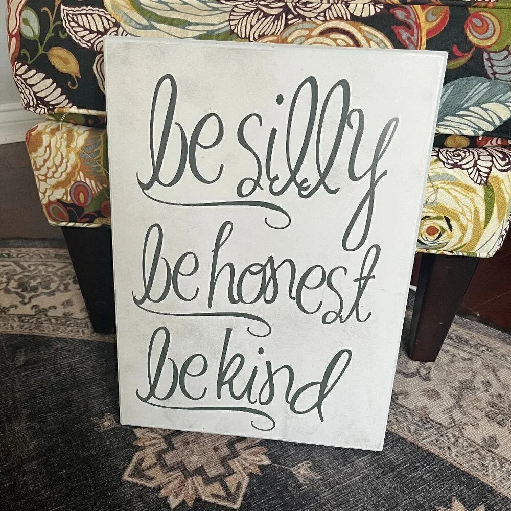 12X16 White & Silver Be Silly Be Honest Be Kind Sign EUC
